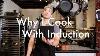 Why I Cook With Induction